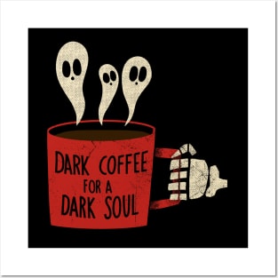 Dark Coffee for a Dark Soul Posters and Art